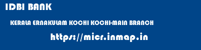 IDBI BANK  KERALA ERNAKULAM KOCHI KOCHI-MAIN BRANCH  micr code